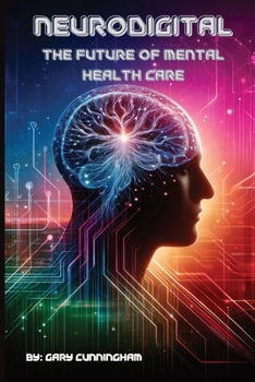 NeuroDigital: The Future of Mental Health Care (The Tech Revolution: A.I. and Beyond)