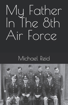 Paperback My Father In The 8th Air Force Book