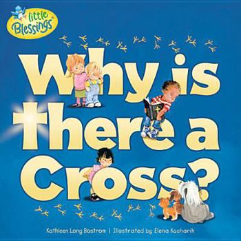 Why Is There a Cross? (Little Blessings) - Book  of the (Little Blessings)