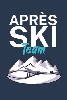 Paperback Apres Ski Team: Pistenlogbuch/Pistentagebuch f?r Skifahrer auf der Skipiste. 120 Seiten mit Seitenzahlen. F?r Notizen oder die Planung [German] Book