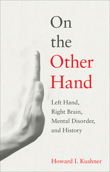 Hardcover On the Other Hand: Left Hand, Right Brain, Mental Disorder, and History Book