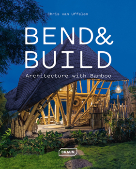 Hardcover Bend & Build: Architecture with Bamboo Book