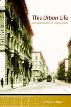 Paperback This Urban Life: Writing About Cities for Multiple Media Book