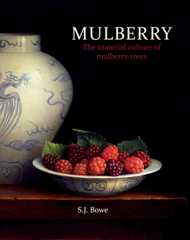 Paperback Mulberry: The Material Culture of Mulberry Trees Book