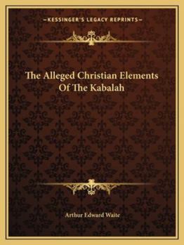 Paperback The Alleged Christian Elements Of The Kabalah Book