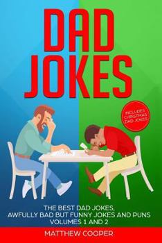 Paperback Dad Jokes: The Best Dad Jokes, Awfully Bad but Funny Jokes and Puns Volumes 1 and 2 Book
