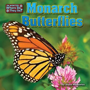 Monarch Butterflies - Book  of the In Winter, Where Do They Go?