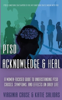 Paperback Acknowledge and Heal: A Women-Focused Guide To Understanding PTSD Book