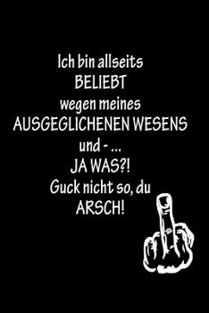 Ich bin allseits BELIEBT wegen meines AUSGEGLICHENEN WESENS und …: liniertes Tagebuch mit 120 Seiten | 6x9 Zoll | Tagebuch, Notizbuch, Schulheft uvm. | lustig (German Edition)