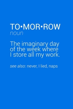 Paperback Funny Tomorrow Definition Notebook: Blank Lined Journal (Best Sarcastic Gift): 6 x 9 inches // 120 Lined Blank Pages // College Ruled Book