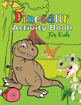 Paperback Dinosaur Activity Book: Workbook Puzzle Game For Learning, Coloring, Dot To Dot, Mazes, Word Search, Spot the differences for kids Book