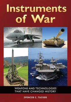 Hardcover Instruments of War: Weapons and Technologies That Have Changed History Book