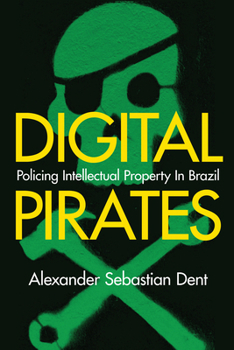 Paperback Digital Pirates: Policing Intellectual Property in Brazil Book