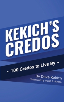 Paperback Kekich's Credos: 100 Credos to Live By Book