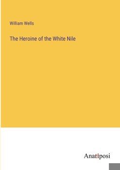 Paperback The Heroine of the White Nile Book