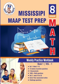 Mississippi Academic Assessment Program (MAAP) Test Prep : 8th Grade Math : Weekly Practice Work Book 1 Volume 1: Multiple Choice and Free Response | ... (Mississippi State Test Prep by Math-Knots)