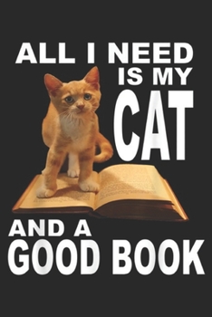 Paperback All I Need Is My Cat And A Good Book: All I Need Is My Cat And A Good Book Funny Book Lover Journal/Notebook Blank Lined Ruled 6x9 100 Pages Book