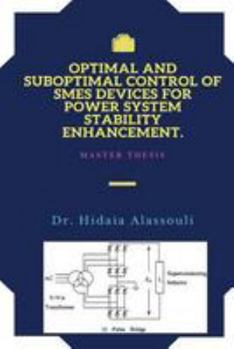 Optimal and Suboptimal Control of Smes Devices for Power System Stability Enhancement