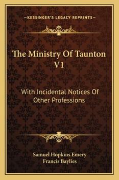 Paperback The Ministry Of Taunton V1: With Incidental Notices Of Other Professions Book
