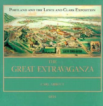 Paperback The Great Extravaganza: Portland and the Lewis and Clark Exposition Book