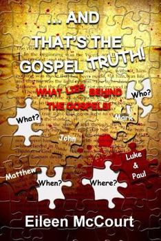 Paperback ... and That's the Gospel Truth!: What Lies Behind the Gospels! Book