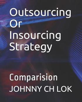 Paperback Outsourcing Or Insourcing Strategy: Comparision Book