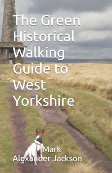 Paperback The Green Historical Walking Guide to West Yorkshire Book