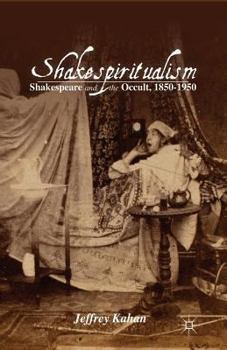 Paperback Shakespiritualism: Shakespeare and the Occult, 1850-1950 Book