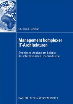 Paperback Management Komplexer It-Architekturen: Empirische Analyse Am Beispiel Der Internationalen Finanzindustrie [German] Book
