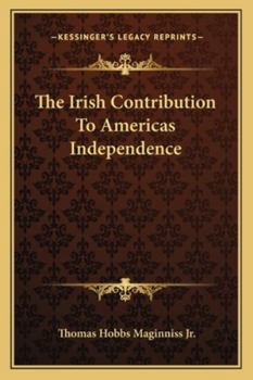 Paperback The Irish Contribution To Americas Independence Book