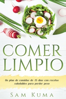 Hardcover Comer Limpio: Un plan de comidas de 15 días con recetas saludables para perder peso [Spanish] Book