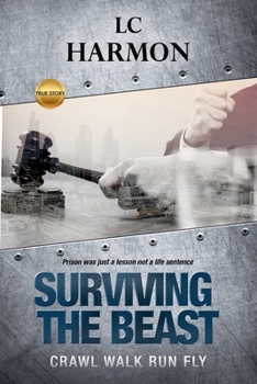 Paperback Surviving The Beast: Crawl Walk Run Fly Book