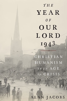 Hardcover The Year of Our Lord 1943: Christian Humanism in an Age of Crisis Book