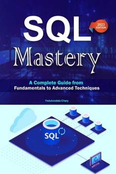 Paperback SQL Mastery: A Complete Guide from Fundamentals to Advanced Techniques [Large Print] Book