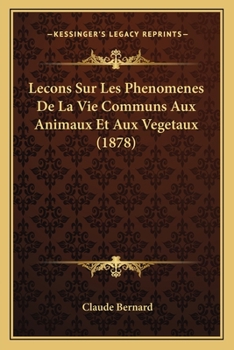 Paperback Lecons Sur Les Phenomenes De La Vie Communs Aux Animaux Et Aux Vegetaux (1878) [French] Book
