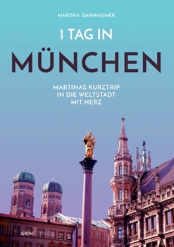 Paperback 1 Tag in München: Martinas Kurztrip in die Weltstadt mit Herz [German] Book