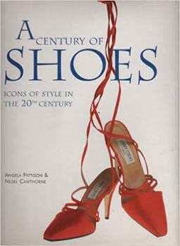 Paperback A Century of Shoes: Icons of Style in the 20th Century Book