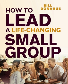 Paperback How to Lead a Life-Changing Small Group Book