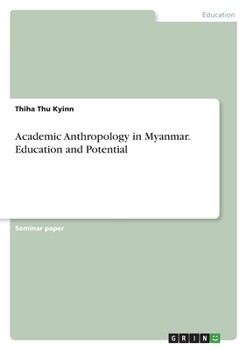 Paperback Academic Anthropology in Myanmar. Education and Potential Book
