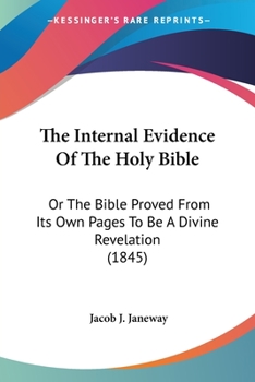 Paperback The Internal Evidence Of The Holy Bible: Or The Bible Proved From Its Own Pages To Be A Divine Revelation (1845) Book