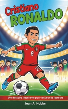 Paperback Biographie de Cristiano Ronaldo: Une histoire inspirante pour les jeunes lecteurs: L'ascension d'une superstar (5 à 12 ans) [French] Book