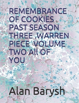 Paperback REMEMBRANCE OF COOKIES PAST SEASON THREE WARREN PIECE YOU Volume Two: Book Two (The one with the words) Book