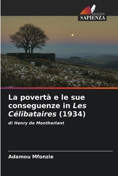 La povertà e le sue conseguenze in Les Célibataires (1934) (Italian Edition)