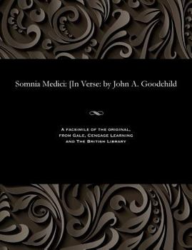 Paperback Somnia Medici: [in Verse: By John A. Goodchild Book