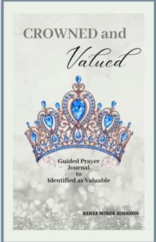 Paperback CROWNED and Valued: Guided Prayer Journal to Identified as Valuable Book