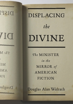 Hardcover Displacing the Divine: The Minister in the Mirror of American Fiction Book