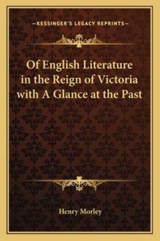 Paperback Of English Literature in the Reign of Victoria with A Glance at the Past Book