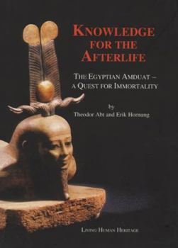 Hardcover Knowledge for the Afterlife: The Egyptian Amduat - A Quest for Immortality Book