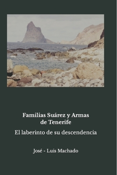 Familias Suárez y Armas de Tenerife: El laberinto de su descendencia