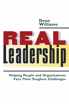 Hardcover Real Leadership: Helping People and Organizations Face Their Toughest Challenges Book